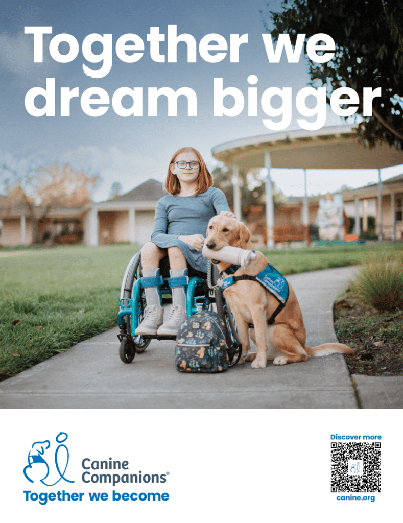 Girl in wheelchair with her service dog holding a bottle, large "Together we dream bigger" text and Canine Companions logo.