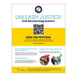 Unleash Justice: End Service Dog Scams! Sign the petition. Stand up for the rights of all people with disabilities who need service dogs and hold scammers accountable. canine.org/unleashjustice. Would you knowingly pretend to have a disability? A service dog is more than a vest. How can you help? Current laws don’t deter service dog fraud and need strengthening. Sign our petition asking legislators to amend the language in the Americans with Disabilities Act. When we reach 2,500 signatures we can reach out to our legislators to ask for these changes to the ADA to protect (real) service dogs. Your personal petition information will not be passed on to any third party. Canine Companions.